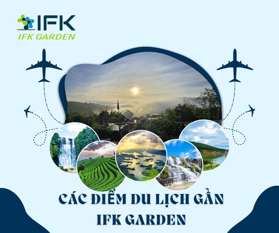 Khám phá những điểm tham quan nổi bật gần IFK Garden